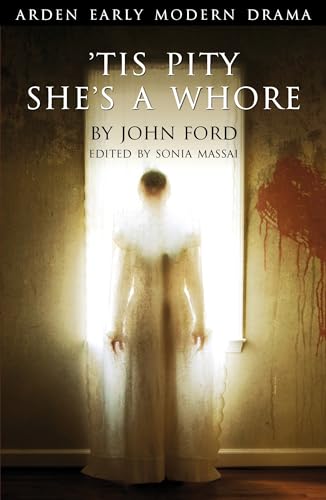 'Tis Pity She's A Whore (Arden Early Modern Drama)