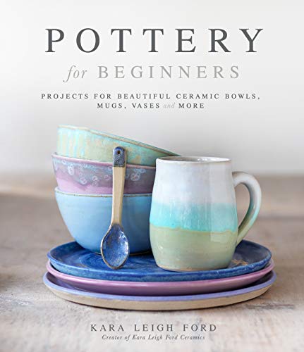 Pottery for Beginners: Projects for Beautiful Ceramic Bowls, Mugs, Vases and More von Page Street Publishing