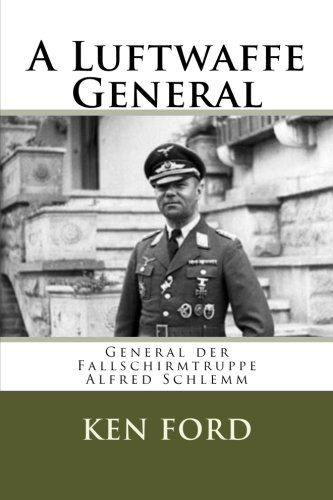 A Luftwaffe General: General der Luftwaffe Alfred Schlemm von CreateSpace Independent Publishing Platform