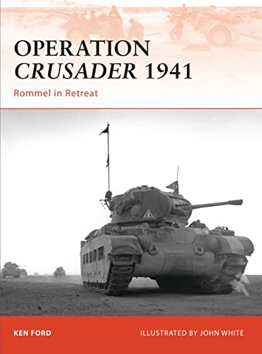 Operation Crusader 1941: Rommel in Retreat (Campaign Series, 220)