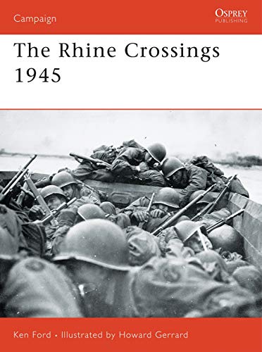 The Rhine Crossings 1945 (Campaign, 178, Band 178)