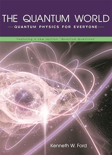 The Quantum World: Quantum Physics for Everyone von Harvard University Press