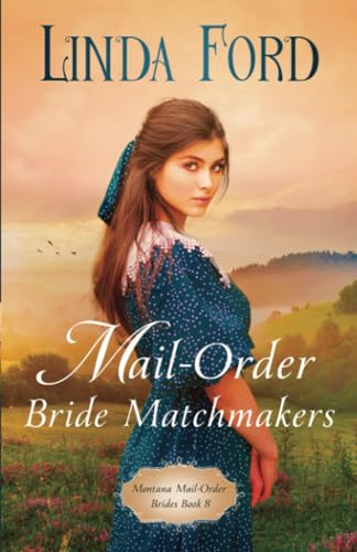 Mail-Order Bride Matchmakers (Montana Mail-Order Brides, Band 8)