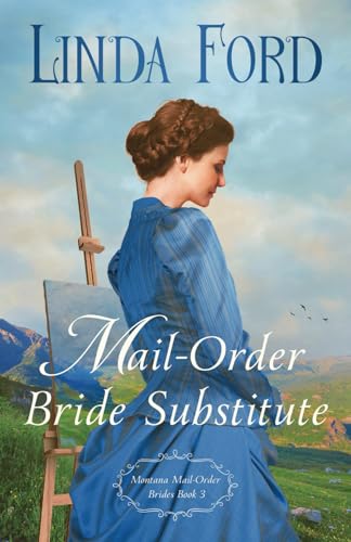 Mail-Order Bride Substitute (Montana Mail-Order Brides, Band 3) von Independently published