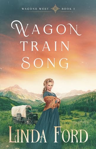 Wagon Train Song (Wagons West, Band 1)