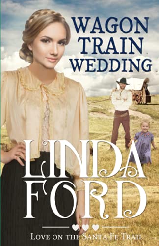 Wagon Train Wedding: Christian historical romance (Wagon Train Romance, Band 2)