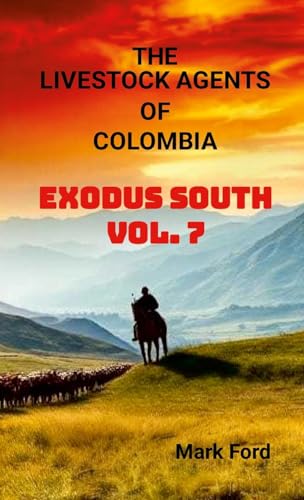 Livestock Agents of Colombia Vol. 7: Exodus South von Lulu.com