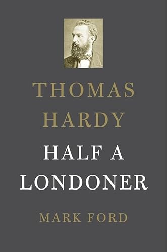 Thomas Hardy: Half a Londoner
