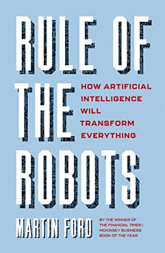 Rule of the Robots: How Artificial Intelligence Will Transform Everything von Basic Books