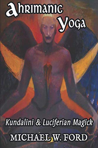Ahrimanic Yoga: Kundalini & Luciferian Magick von Independently published