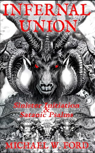 INFERNAL UNION: Sinister Initiation & The Satanic Psalms