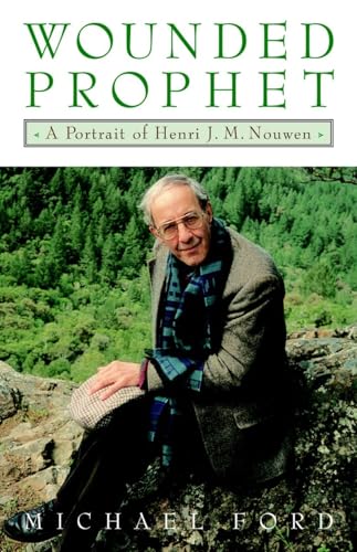 Wounded Prophet: A Portrait of Henri J.M. Nouwen