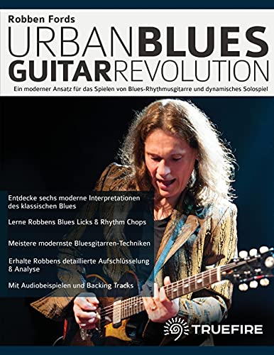 Robben Fords Urban Blues Guitar Revolution: Ein moderner Ansatz für das Spielen von Blues-Rhythmusgitarre und dynamisches Solospiel (Blues-Gitarre spielen lernen) von www.fundamental-changes.com
