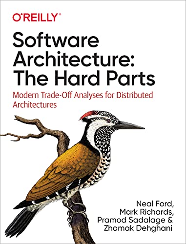 Software Architecture: The Hard Parts: Modern Tradeoff Analysis for Distributed Architectures von O'Reilly Media