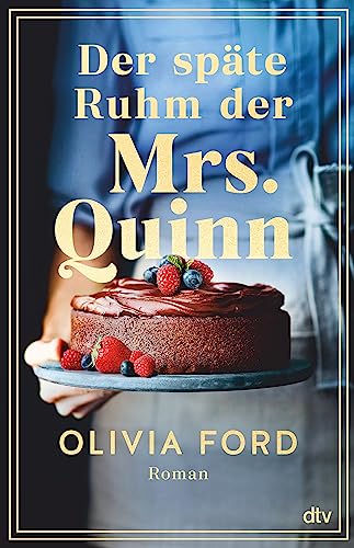 Der späte Ruhm der Mrs. Quinn: Roman | Ein bewegender Roman über eine lebenslange Liebe, das Älterwerden und den Mut, etwas Neues zu wagen von dtv Verlagsgesellschaft