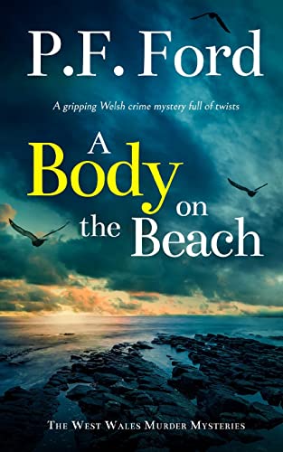 A BODY ON THE BEACH a gripping Welsh crime mystery full of twists (The West Wales Murder Mysteries, Band 1)