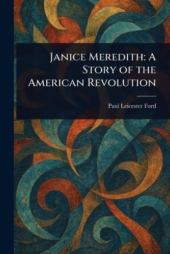 Janice Meredith: A Story of the American Revolution von Anson Street Press