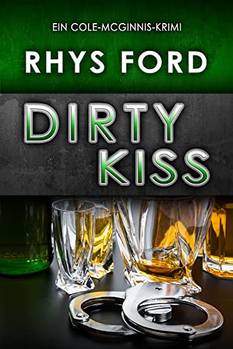 Dirty Kiss (Deutsch): Volume 1 (Ein Cole-McGinnis-Krimi)