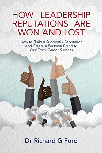 How Leadership Reputations Are Won and Lost: How to Build a Successful Reputation and Create a Personal Brand to Fast-Track Career Success von Libri Publishing Ltd
