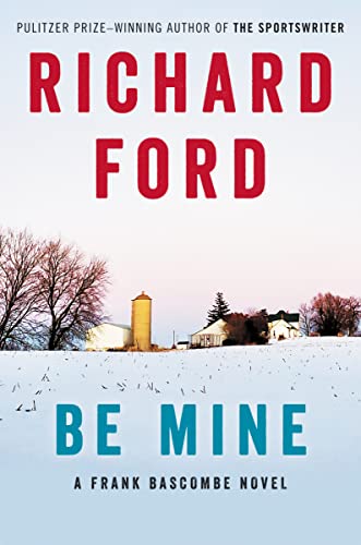 Be Mine: A Frank Bascombe Novel Be Mine: A Frank Bascombe Novel von Ecco