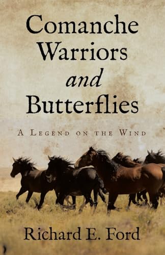 Comanche Warriors and Butterflies: A Legend on the Wind von iUniverse