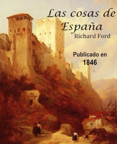 Las cosas de España: publicado en 1846 Las cosas de España: publicado en 1846 von Independently published