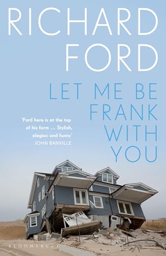 Let Me Be Frank With You: A Frank Bascombe Book