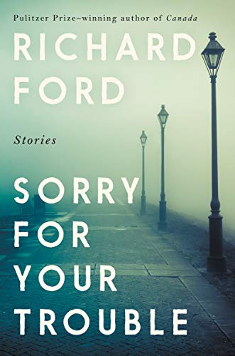 Sorry for Your Trouble: Stories Sorry for Your Trouble: Stories