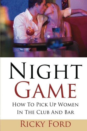 Night Game: How To Pick Up Women In The Club And Bar