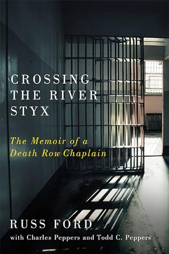 Crossing the River Styx: The Memoir of a Death Row Chaplain von University of Virginia Press