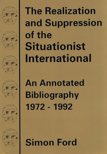 The Realization and Suppression of the Situationist International: An Annotated Bibliography, 1972-1992
