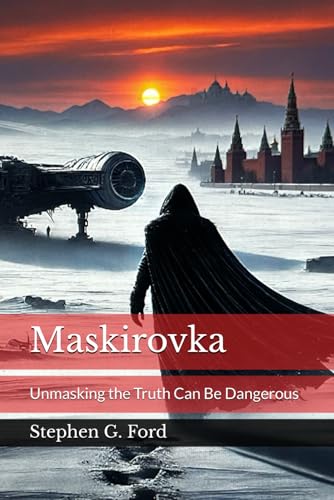 Maskirovka: Unmasking the Truth Can Be Dangerous von Independently published