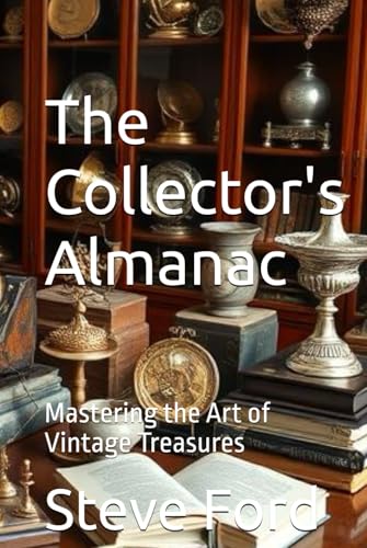 The Collector's Almanac: Mastering the Art of Vintage Treasures von Independently published