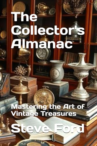 The Collector's Almanac: Mastering the Art of Vintage Treasures von Independently published