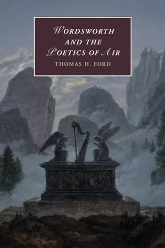 Wordsworth and the Poetics of Air (Cambridge Studies in Romanticism, 121) von Cambridge University Press