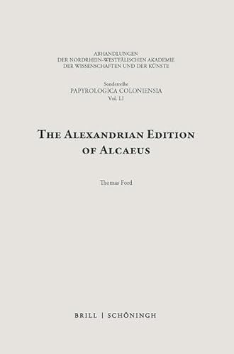 The Alexandrian Edition of Alcaeus (Sonderreihe der Abhandlungen Papyrologica Coloniensia) von Brill | Schöningh