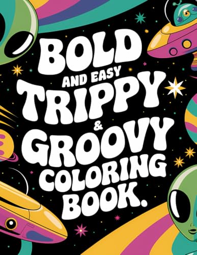 Bold and Easy Trippy and Groovy Coloring Book von Independently published