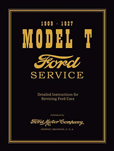 1909 - 1927 Ford Model T & Model TT Service Manual - Detailed Instructions for Servicing Ford Cars By Detroit Iron 1909 - 1927 Ford Model T & Model TT Service Manual - Detailed Instructions for Servicing Ford Cars By Detroit Iron