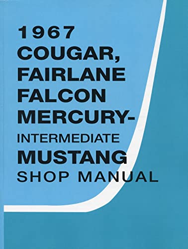 1967 Cougar, Fairlane Falcon Mercury-Intermediate Mustang Shop Manual By Detroit Iron