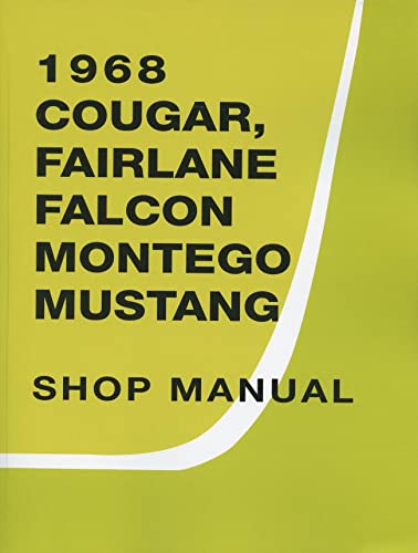 1968 Ford Mustang, Cougar, Falcon, Fairlane, Montego Shop Manual By Detroit Iron 1968 Ford Mustang, Cougar, Falcon, Fairlane, Montego Shop Manual By Detroit Iron