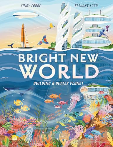Bright New World: How to make a happy planet von Welbeck Children's Books
