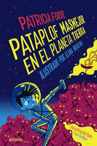Pataplof Masmejor en el planeta Tierra (LITERATURA INFANTIL - Narrativa infantil) von ANAYA INFANTIL Y JUVENIL