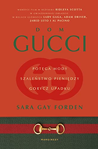 Dom Gucci: Potęga mody, szaleństwo pieniędzy, gorycz upadku