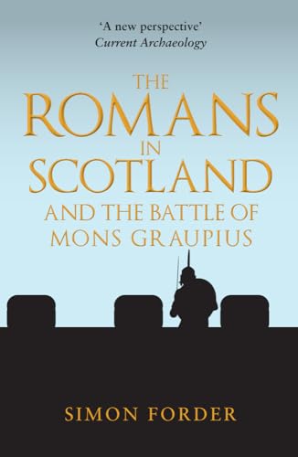 The Romans in Scotland and the Battle of Mons Graupius von Amberley Publishing