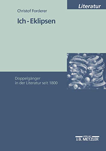 Ich-Eklipsen: Doppelgänger in der Literatur seit 1800 (M & P Schriftenreihe Fur Wissenschaft Und Forschung)