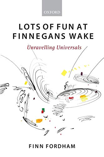 Lots of Fun at Finnegans Wake: Unravelling Universals von OUP Oxford