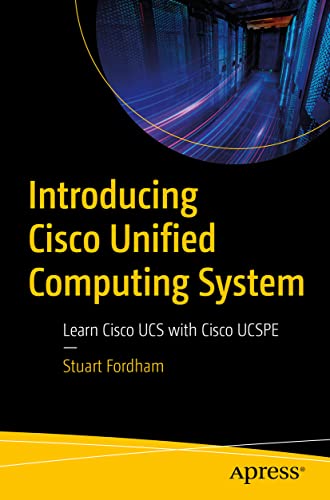 Introducing Cisco Unified Computing System: Learn Cisco UCS with Cisco UCSPE von Apress