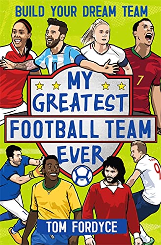 My Greatest Football Team Ever: Build Your Dream Team My Greatest Football Team Ever: Build Your Dream Team