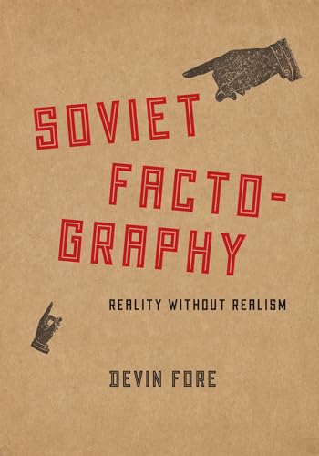 Soviet Factography: Reality Without Realism von University of Chicago Press