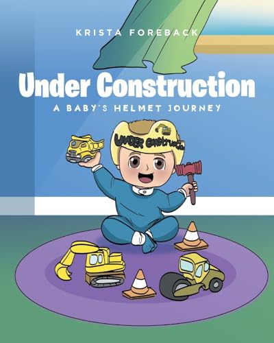Under Construction: A Baby's Helmet Journey von Fulton Books
